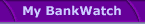 My BankWatch
